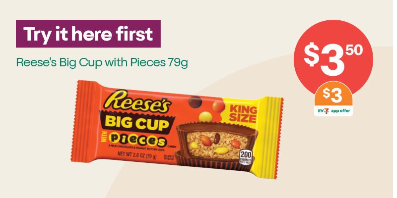 Try it here first. Reese's Big cup with Pieces 79g / Hershey's & Reese's King Bars 73-87g varieties $3.50 ea / $3 ea with My 7-Eleven